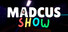 Madcus Show