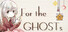 For the GHOSTs