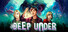 Deep Under