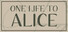 One Life To Alice
