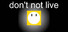 don't not live