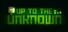 Up to the Unknown
