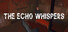 The Echo Whispers