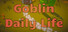 Goblin Daily Life