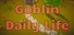 Goblin Daily Life