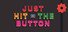 Just Hit The Button