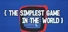 The Simplest Game in the World