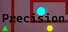 Precision