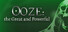 Ooze: The Great and Powerful