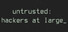 Untrusted: hackers at large