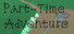 Part-Time Adventure