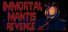 Immortal Mantis: Revenge