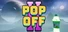 POP OFF 2