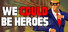 We Could Be Heroes