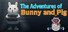 The Adventures of Bunny and Pig