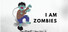 I Am Zombie