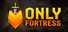 Only Fortress