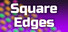 Square Edges