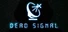 Dead Signal