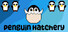 Penguin Hatchery
