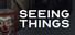 S E E I N G   T H I N G S