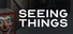 S E E I N G   T H I N G S