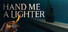 Hand Me A Lighter
