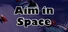 Aim in Space