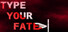 Type Your Fate