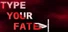 Type Your Fate