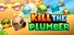 Kill The Plumber