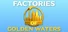 Factories of Golden Waters