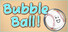 Bubble Ball!