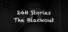 24H Stories: The Blackout