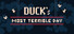 DUCK's most terrible day