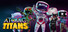 ATOMIC TITANS