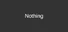 Nothing