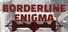 Borderline Enigma
