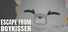 ESCAPE FROM BOYKISSER