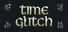 Time Glitch