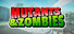 Mutants & Zombies
