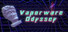 Vaporware Odyssey