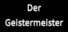 Der Geistermeister