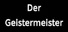 Der Geistermeister