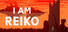 I AM REIKO
