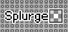 Splurge