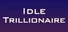 Idle Trillionaire