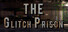 The Glitch Prison