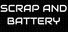 Scrap and Battery