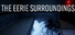 The Eerie Surroundings